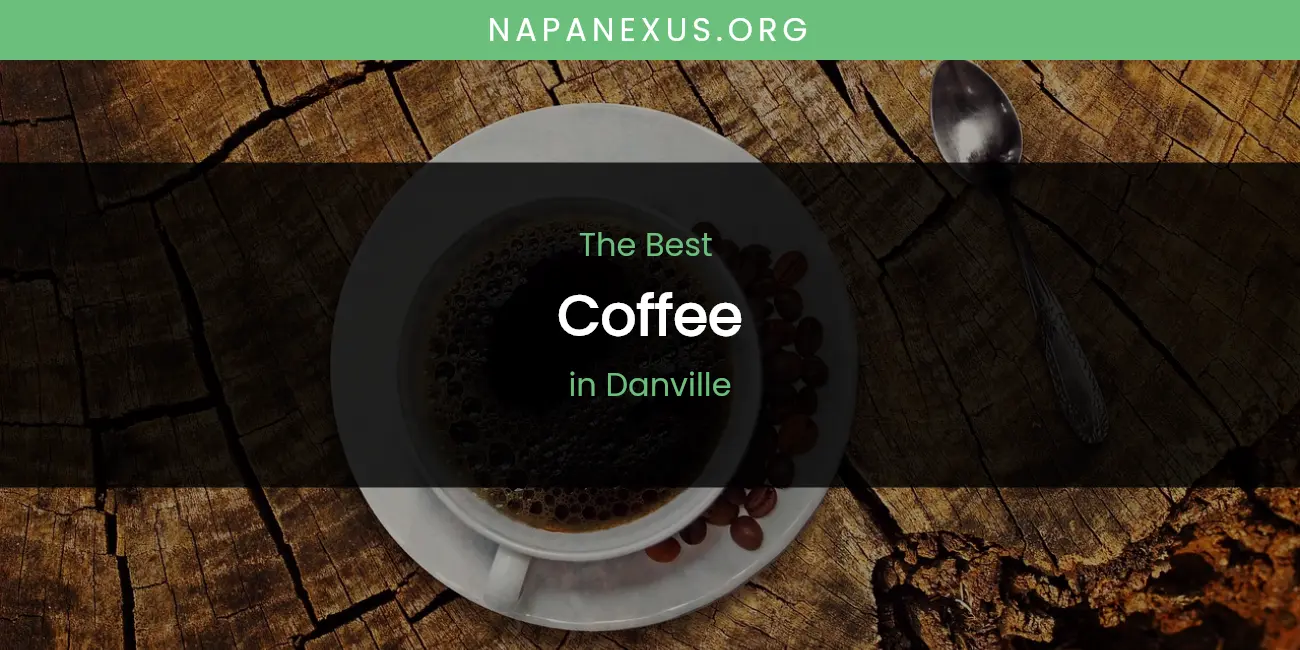 The Absolute Best Coffee in Danville featured