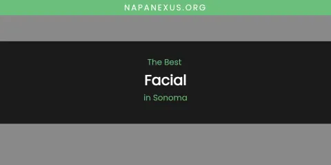 Sonoma's Best Facial