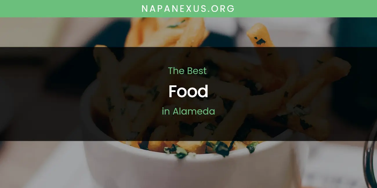 The Absolute Best Food in Alameda featured