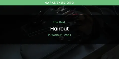 Walnut Creek's Best Haircut