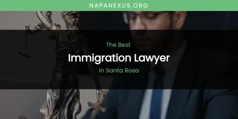 Santa Rosa's Best Immigration Lawyer