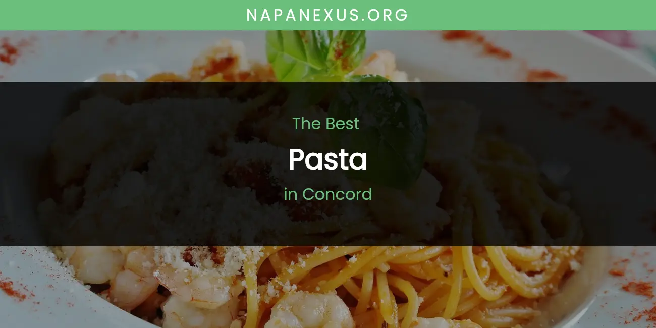 The Absolute Best Pasta in Concord featured