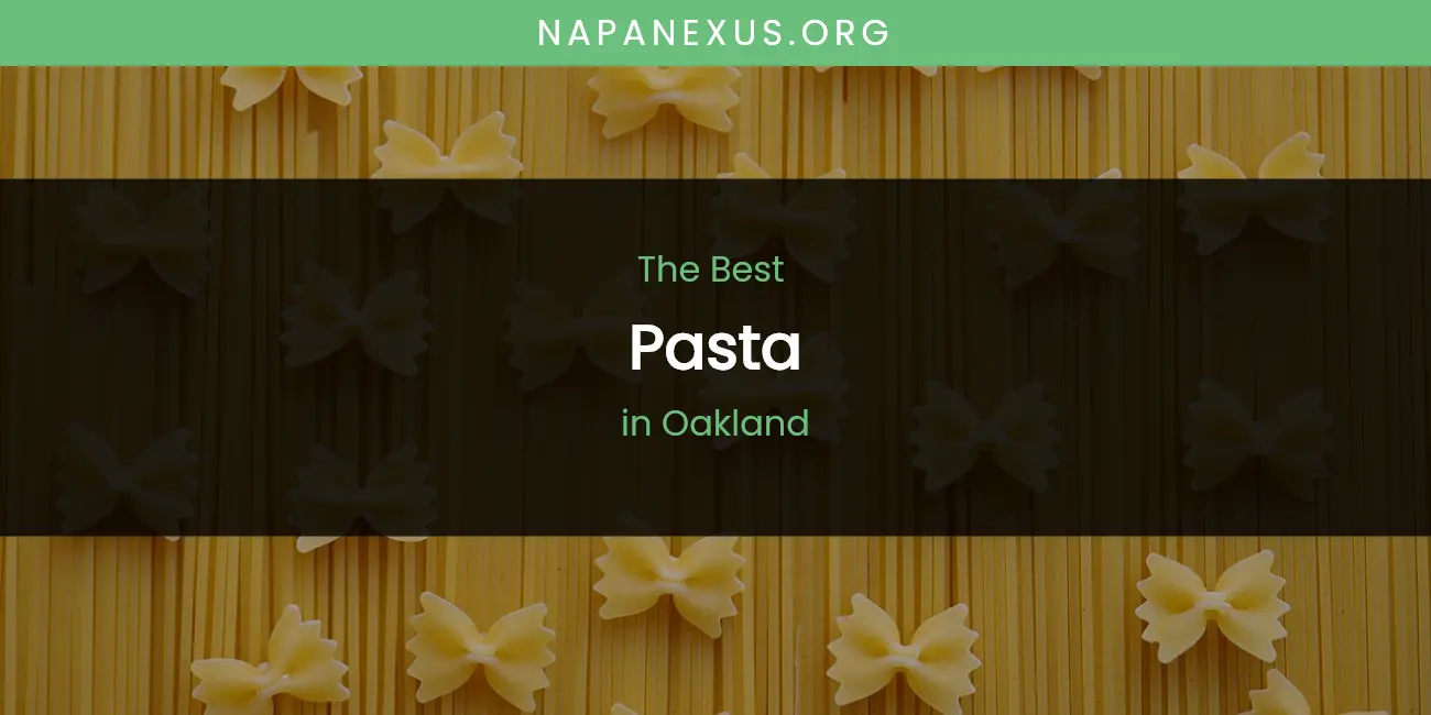 The Best Pasta in Oakland