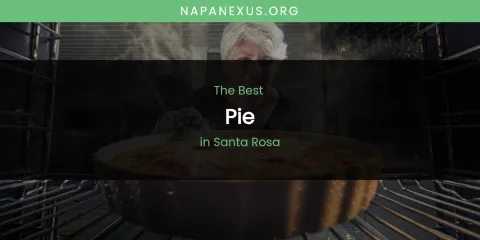 Best Pie in Santa Rosa: Our Expert Picks