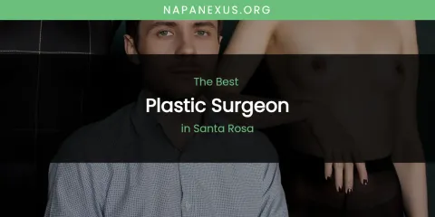 Santa Rosa's Best Plastic Surgeon
