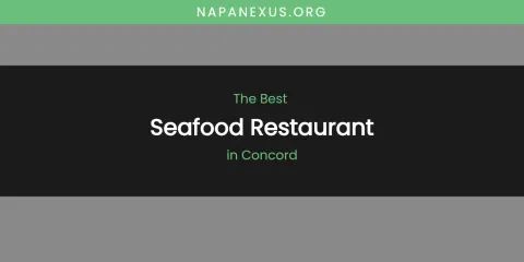 The Absolute Best Seafood Restaurant in Concord
