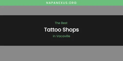 Vacaville's Best Tattoo Shops